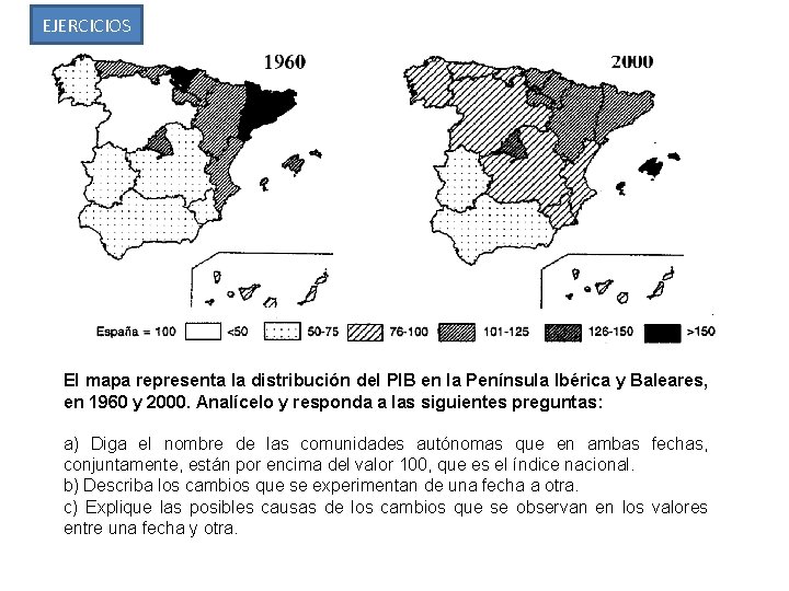 EJERCICIOS El mapa representa la distribución del PIB en la Península Ibérica y Baleares,