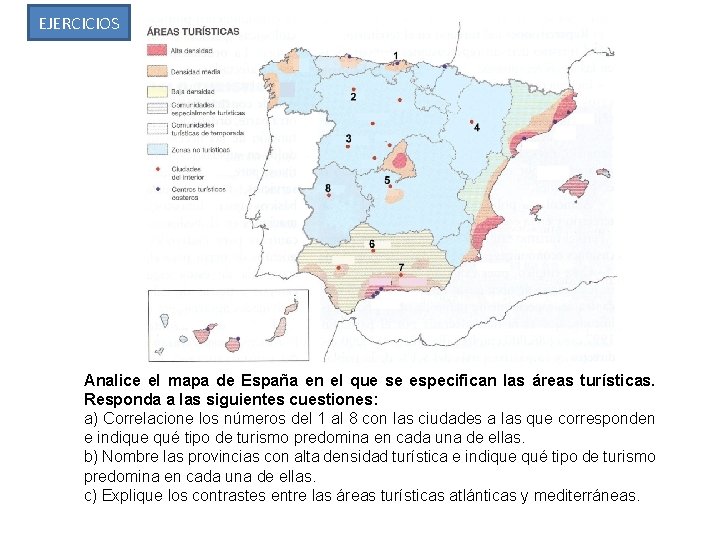 EJERCICIOS Analice el mapa de España en el que se especifican las áreas turísticas.