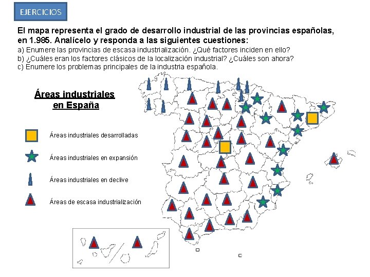 EJERCICIOS El mapa representa el grado de desarrollo industrial de las provincias españolas, en