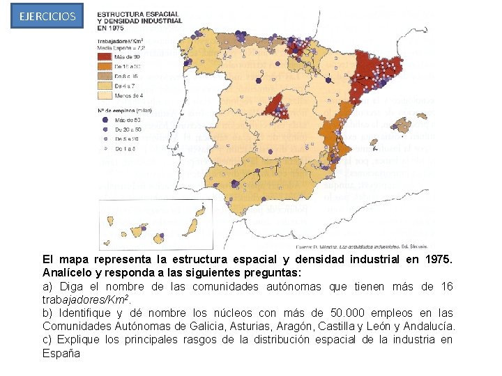 EJERCICIOS El mapa representa la estructura espacial y densidad industrial en 1975. Analícelo y