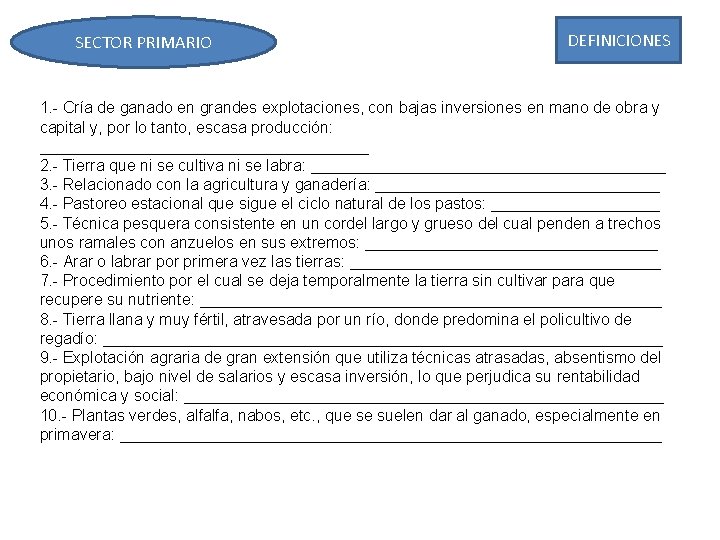 SECTOR PRIMARIO DEFINICIONES 1. - Cría de ganado en grandes explotaciones, con bajas inversiones