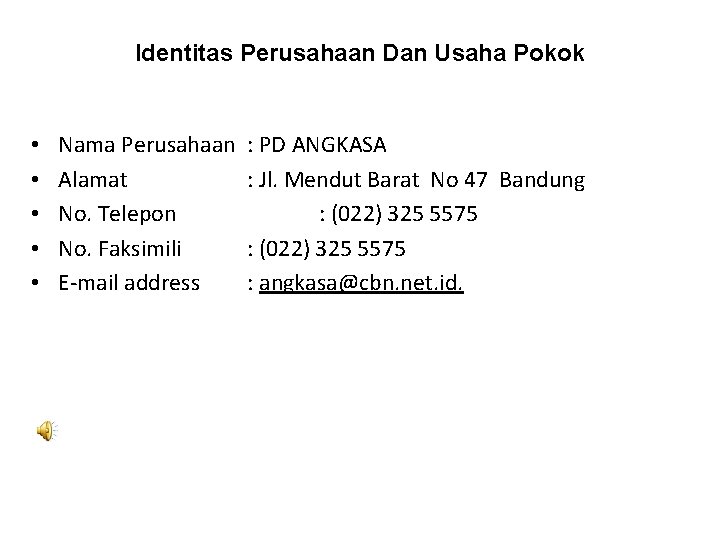 Identitas Perusahaan Dan Usaha Pokok • • • Nama Perusahaan Alamat No. Telepon No.