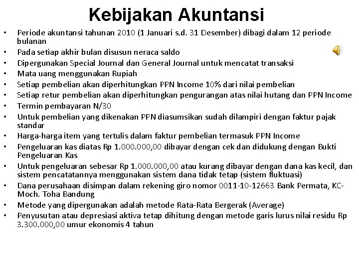Kebijakan Akuntansi • • • • Periode akuntansi tahunan 2010 (1 Januari s. d.