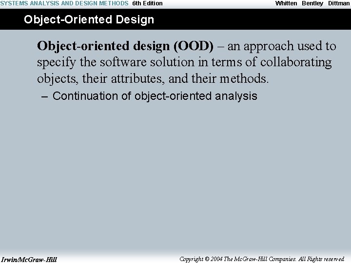 SYSTEMS ANALYSIS AND DESIGN METHODS 6 th Edition Whitten Bentley Dittman Object-Oriented Design Object-oriented
