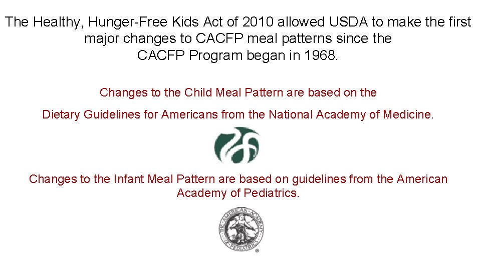 The Healthy, Hunger-Free Kids Act of 2010 allowed USDA to make the first major