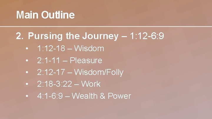 Main Outline 2. Pursing the Journey – 1: 12 -6: 9 • • •