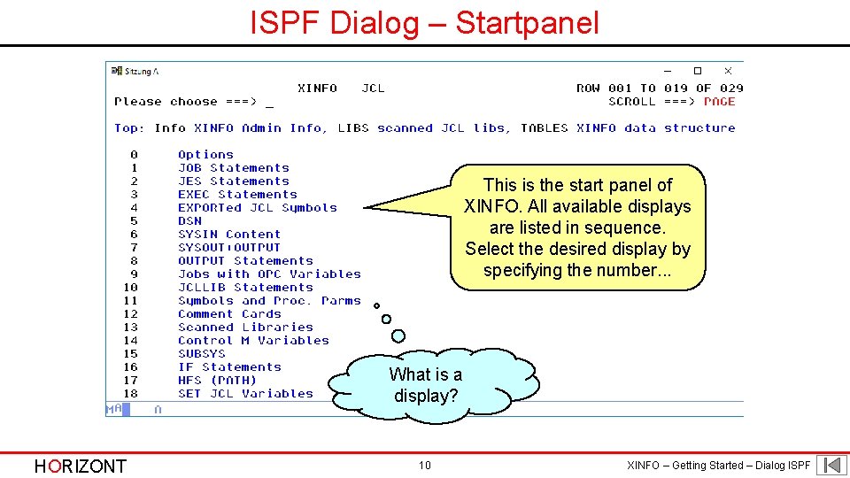 ISPF Dialog – Startpanel This is the start panel of XINFO. All available displays