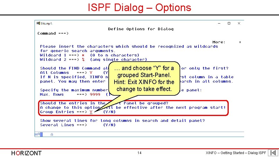 ISPF Dialog – Options … and choose “Y” for a grouped Start-Panel. Hint: Exit