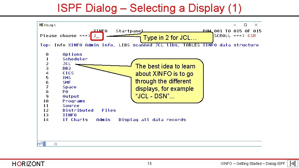 ISPF Dialog – Selecting a Display (1) Type in 2 for JCL… The best