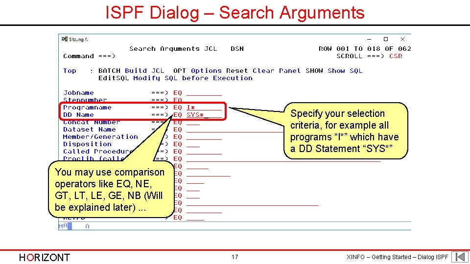 ISPF Dialog – Search Arguments Specify your selection criteria, for example all programs “I*”