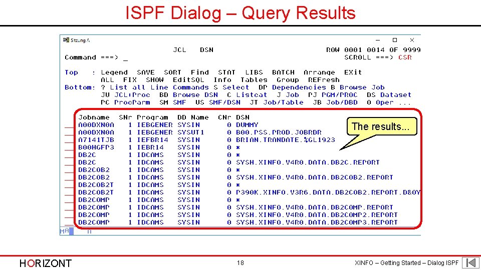 ISPF Dialog – Query Results The results. . . HORIZONT 18 XINFO – Getting