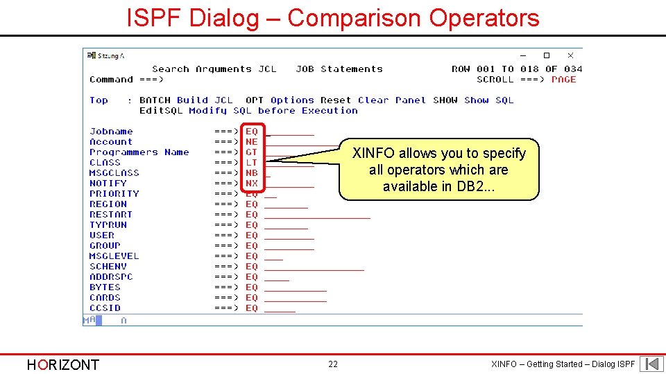 ISPF Dialog – Comparison Operators XINFO allows you to specify all operators which are