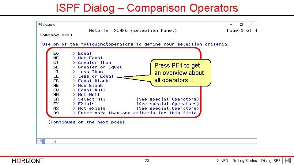 ISPF Dialog – Comparison Operators Press PF 1 to get an overview about all
