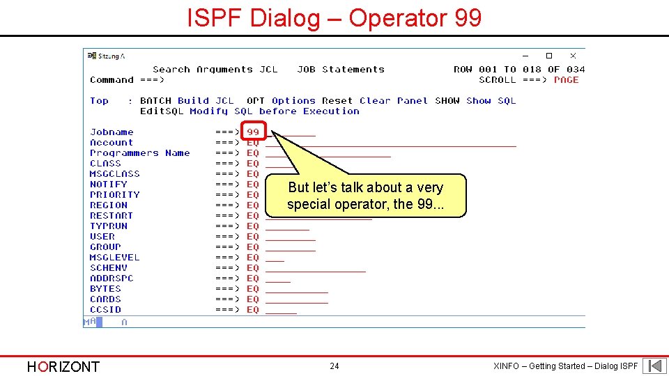 ISPF Dialog – Operator 99 But let’s talk about a very special operator, the