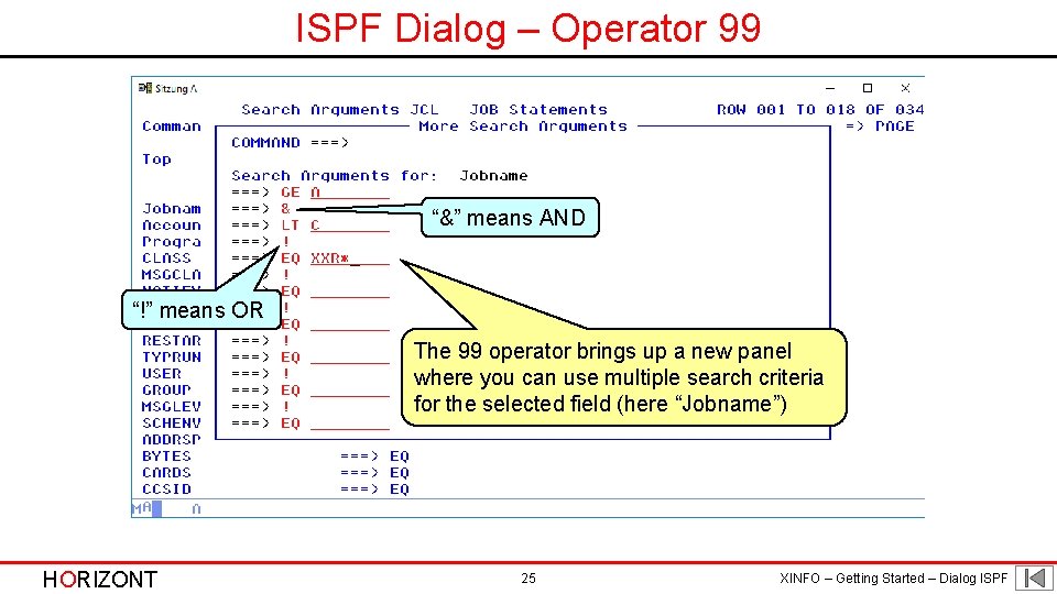 ISPF Dialog – Operator 99 “&” means AND “!” means OR The 99 operator