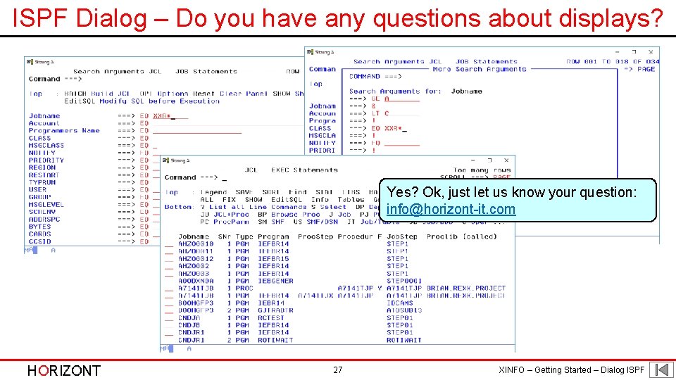 ISPF Dialog – Do you have any questions about displays? Yes? Ok, just let