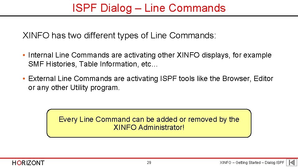 ISPF Dialog – Line Commands XINFO has two different types of Line Commands: •