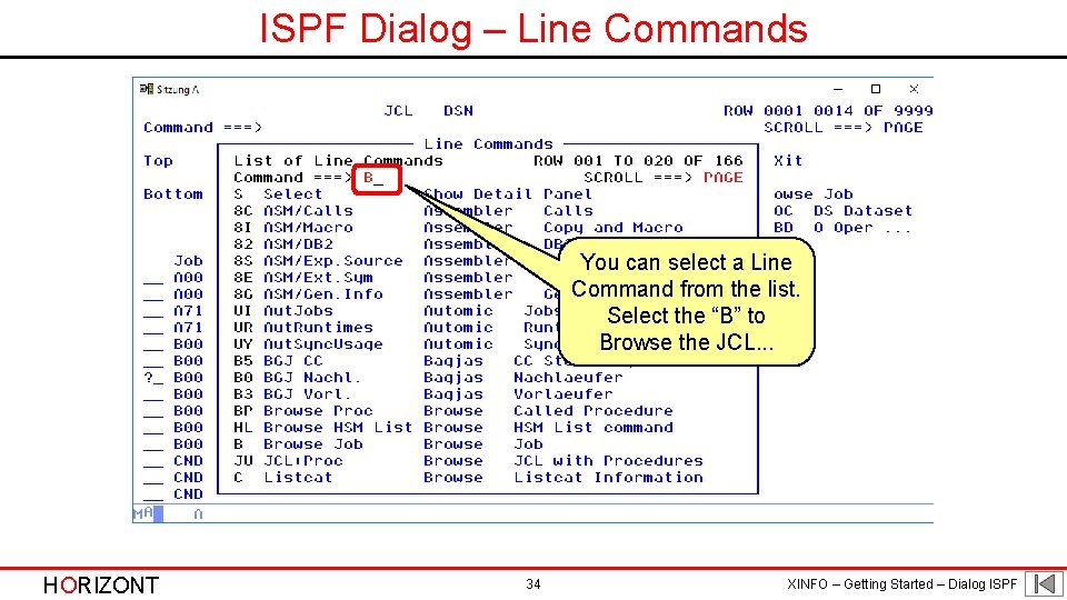 ISPF Dialog – Line Commands You can select a Line Command from the list.