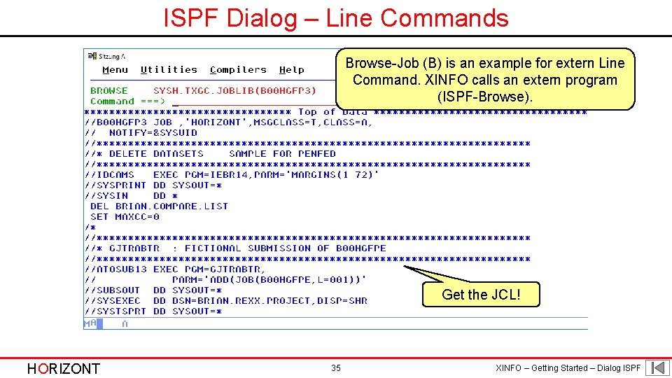 ISPF Dialog – Line Commands Browse-Job (B) is an example for extern Line Command.