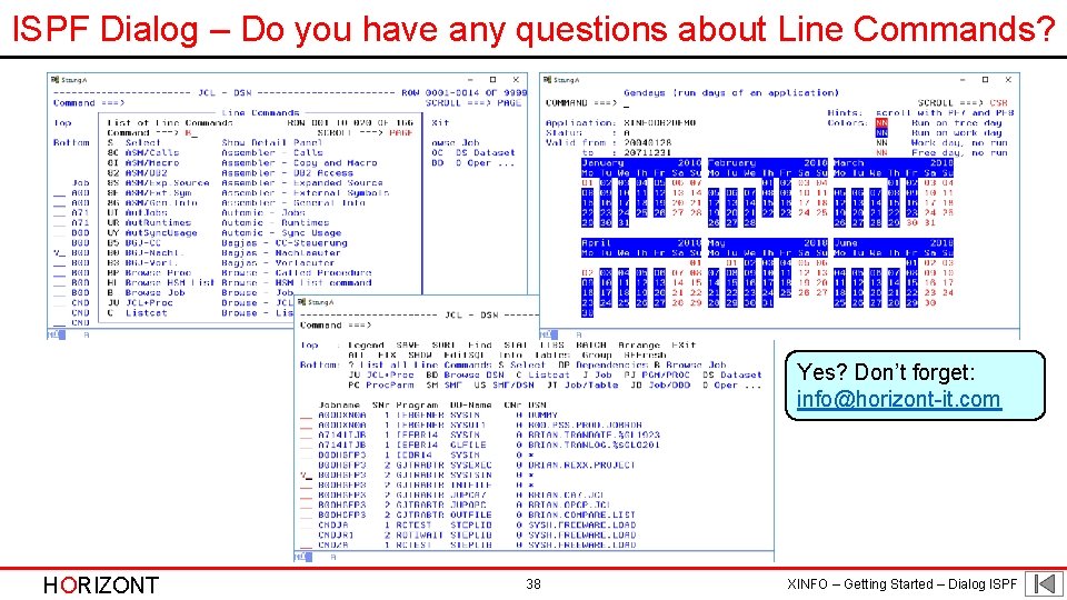 ISPF Dialog – Do you have any questions about Line Commands? Yes? Don’t forget: