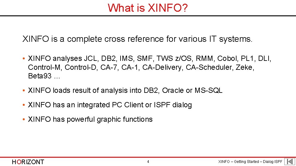 What is XINFO? XINFO is a complete cross reference for various IT systems. •