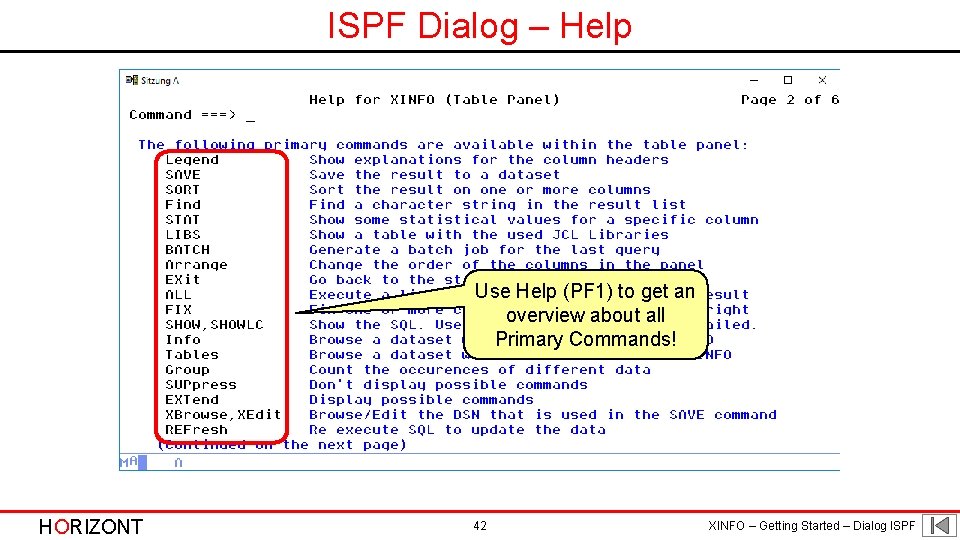 ISPF Dialog – Help Use Help (PF 1) to get an overview about all