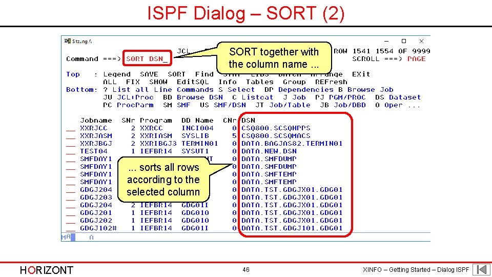 ISPF Dialog – SORT (2) SORT together with the column name. . . sorts