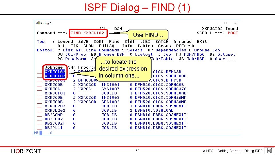 ISPF Dialog – FIND (1) Use FIND. . . to locate the desired expression