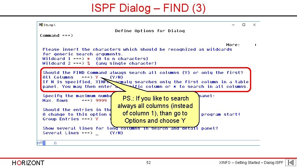 ISPF Dialog – FIND (3) PS. : If you like to search always all