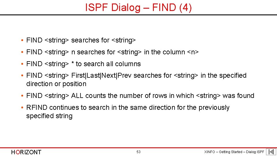 ISPF Dialog – FIND (4) • FIND <string> searches for <string> • FIND <string>