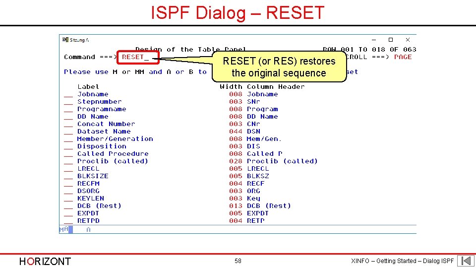ISPF Dialog – RESET (or RES) restores the original sequence HORIZONT 58 XINFO –