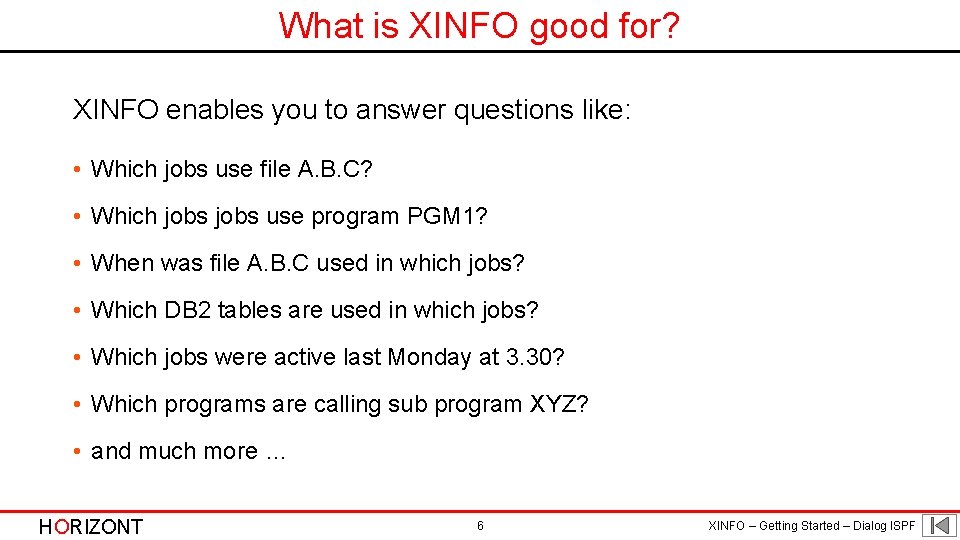 What is XINFO good for? XINFO enables you to answer questions like: • Which