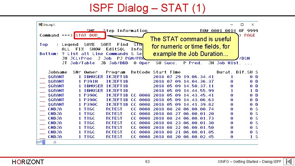 ISPF Dialog – STAT (1) The STAT command is useful for numeric or time