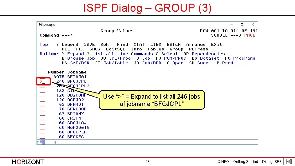 ISPF Dialog – GROUP (3) Use “>” = Expand to list all 246 jobs