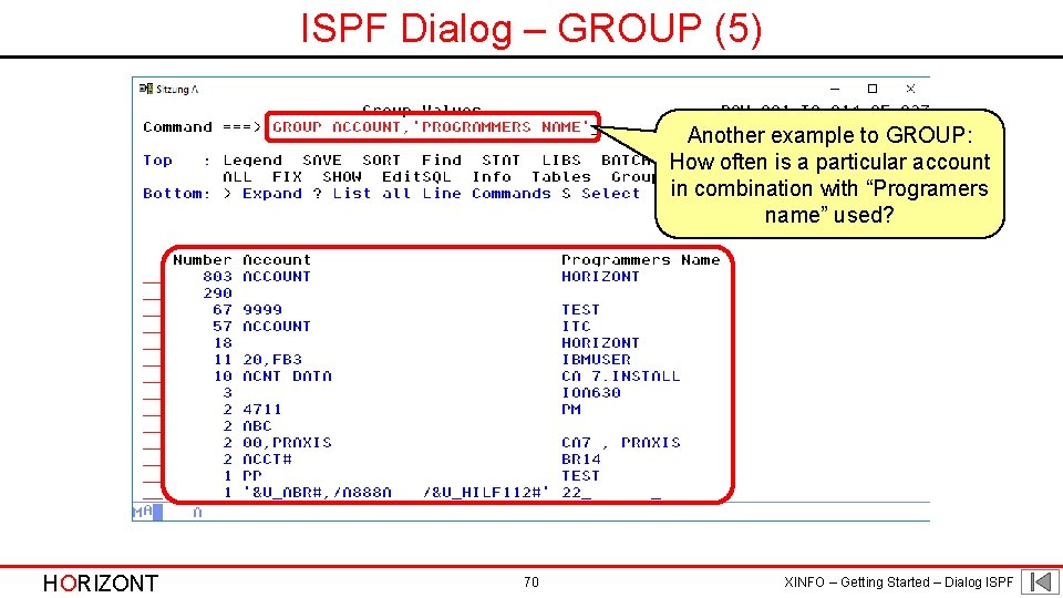 ISPF Dialog – GROUP (5) Another example to GROUP: How often is a particular