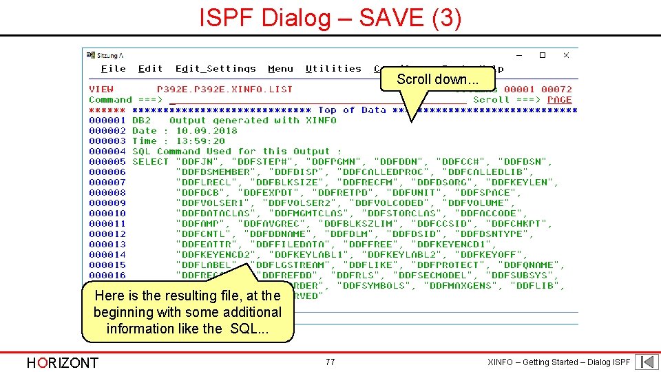 ISPF Dialog – SAVE (3) Scroll down. . . Here is the resulting file,