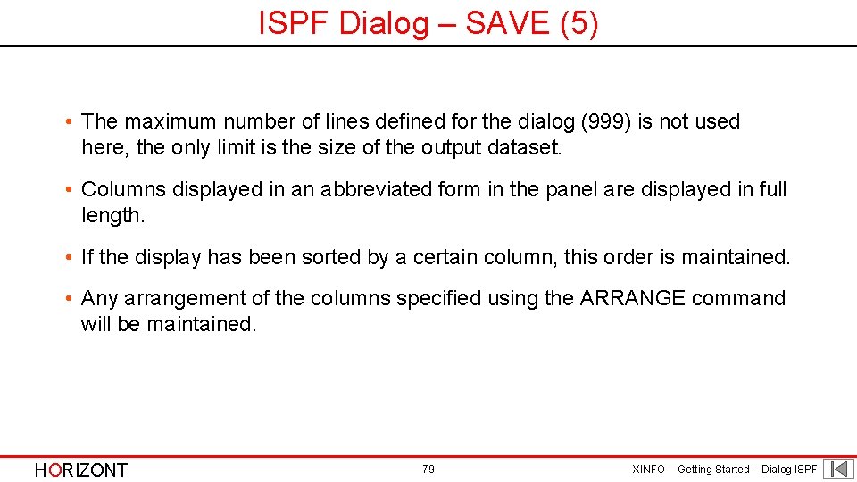 ISPF Dialog – SAVE (5) • The maximum number of lines defined for the