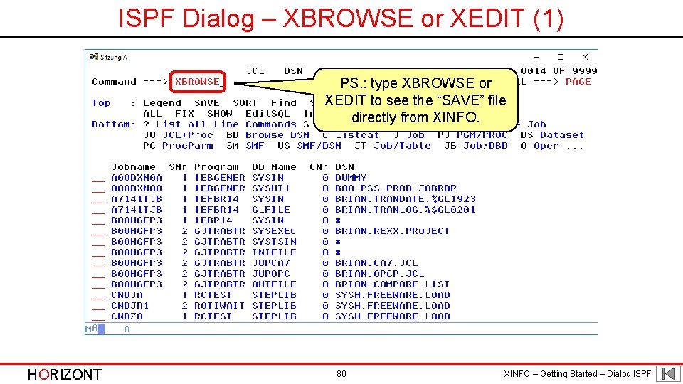 ISPF Dialog – XBROWSE or XEDIT (1) PS. : type XBROWSE or XEDIT to