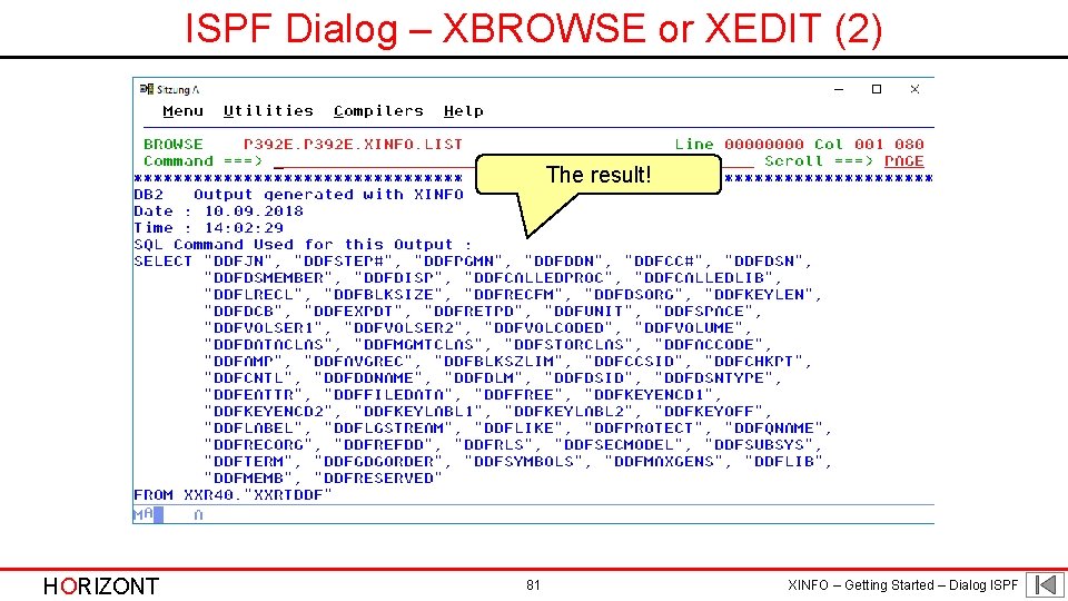 ISPF Dialog – XBROWSE or XEDIT (2) The result! HORIZONT 81 XINFO – Getting