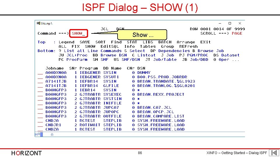 ISPF Dialog – SHOW (1) Show. . . HORIZONT 86 XINFO – Getting Started