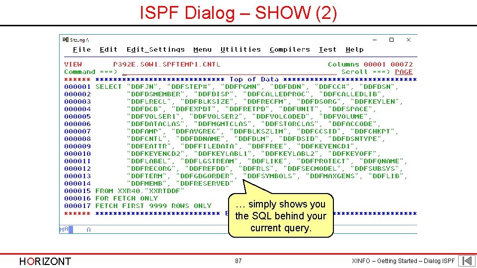 ISPF Dialog – SHOW (2) … simply shows you the SQL behind your current