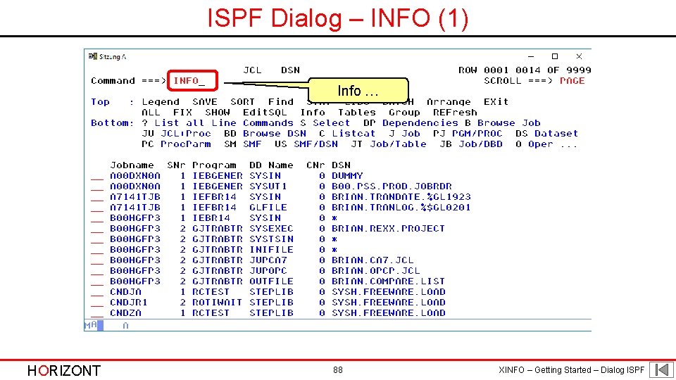 ISPF Dialog – INFO (1) Info … HORIZONT 88 XINFO – Getting Started –