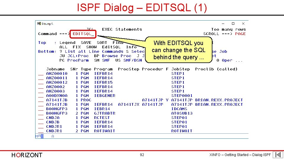 ISPF Dialog – EDITSQL (1) With EDITSQL you can change the SQL behind the