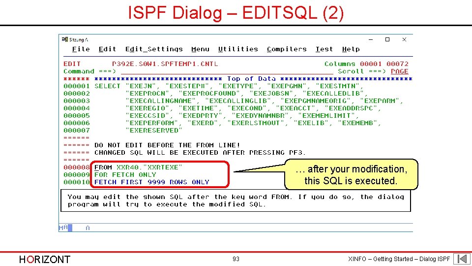 ISPF Dialog – EDITSQL (2) … after your modification, this SQL is executed. HORIZONT