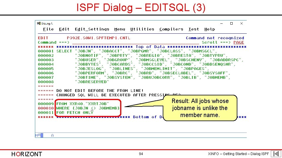 ISPF Dialog – EDITSQL (3) Result: All jobs whose jobname is unlike the member