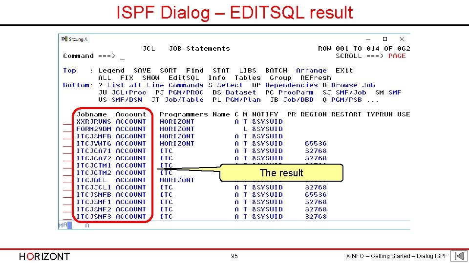 ISPF Dialog – EDITSQL result The result HORIZONT 95 XINFO – Getting Started –