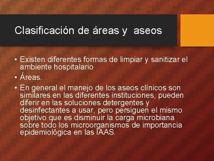 Clasificación de áreas y aseos • Existen diferentes formas de limpiar y sanitizar el