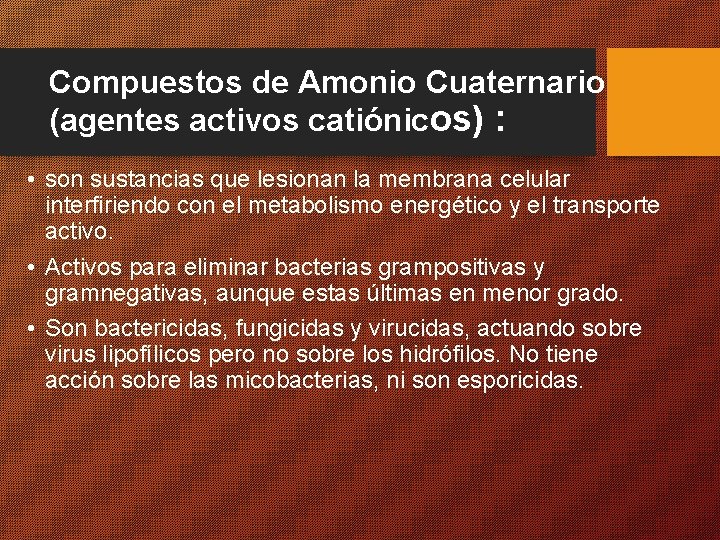 Compuestos de Amonio Cuaternario (agentes activos catiónicos) : • son sustancias que lesionan la