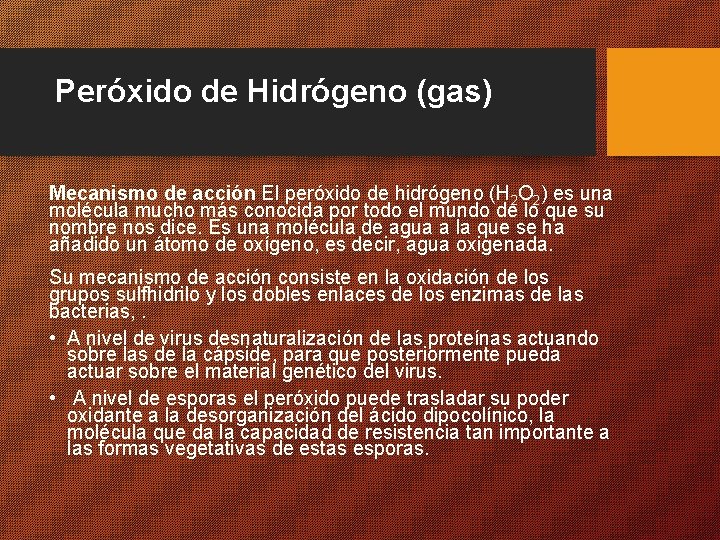 Peróxido de Hidrógeno (gas) Mecanismo de acción El peróxido de hidrógeno (H 2 O