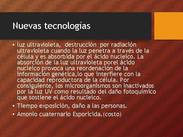 Nuevas tecnologías • luz ultravioleta, destrucción por radiación ultravioleta cuando la luz penetra a